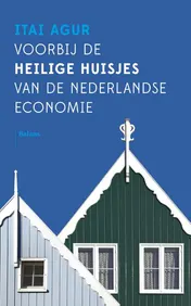 Omslag van Voorbij de heilige huisjes van de Nederlandse economie