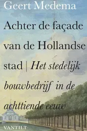 Omslag van Achter de façade van de Hollandse stad