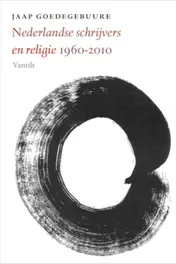 Omslag van Nederlandse schrijvers en religie, 1960-2010
