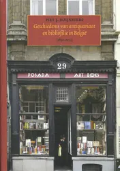Omslag van Geschiedenis van antiquariaat en bibliofilie in Belgie (1830-2012)