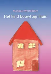 Omslag van Het kind bouwt zijn huis