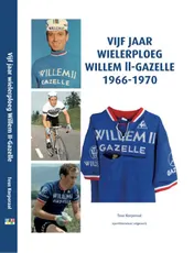 Omslag van Vijf jaar Wielerploeg Willem II-Gazelle 1966-1970