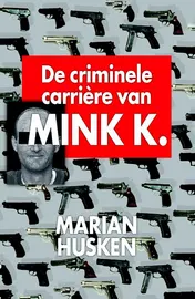 Omslag van De criminele carriere van Mink K.E