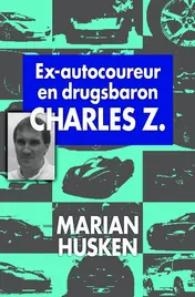 Omslag van Ex-autocoureur en drugsbaron Charles Z.