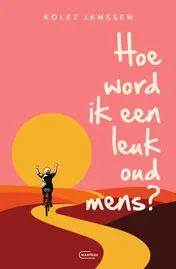 Omslag van Hoe word ik een leuk oud mens?