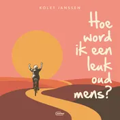 Omslag van Hoe word ik een leuk oud mens?