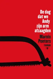 Omslag van De dag dat we Andy zijn arm afzaagden