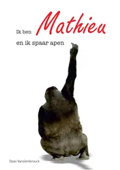 Omslag van Ik ben Mathieu en ik spaar apen