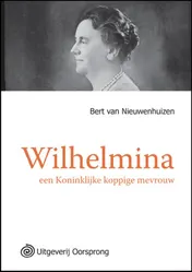 Omslag van Wilhelmina een Koninklijke koppige mevrouw