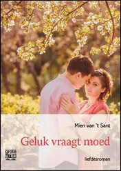 Omslag van Geluk vraagt moed - grote letter uitgave