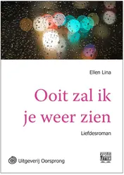 Omslag van Ooit zal ik je weer zien - grote letter uitgave