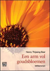 Omslag van Een arm vol goudsbloemen - grote letter uitgave