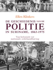 Omslag van De geschiedenis van de politie in Suriname, 1863-1975