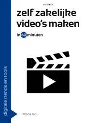 Omslag van Zelf zakelijke video's maken in 60 minuten