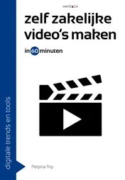 Omslag van Zelf zakelijke video's maken in 60 minuten