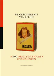 Omslag van De geschiedenis van Belgie in 100 objecten, figuren en momenten