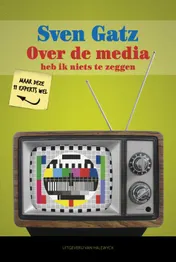 Omslag van Over de media heb ik niets te zeggen