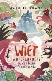 Omslag van Wiet Waterlanders en de kleine Caroluscode
