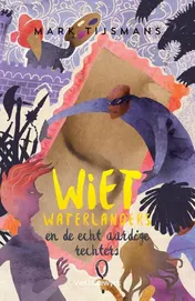 Omslag van Wiet Waterlanders en de echt aardige rechters