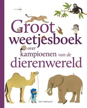 Omslag van Groot weetjesboek over kampioenen van de dierenwereld