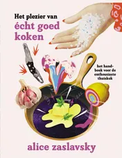 Omslag van Het plezier van écht goed koken