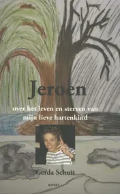 Omslag van Jeroen, over het leven en sterven van mijn lieve hartekind.