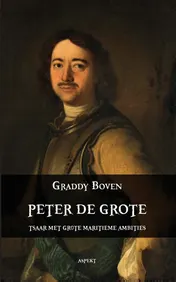 Omslag van Peter de Grote. Tsaar met grote maritieme ambities