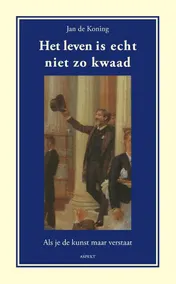 Omslag van Het leven is echt niet zo kwaad
