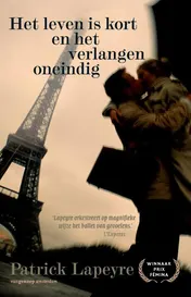 Omslag van Het leven is kort en het verlangen oneindig