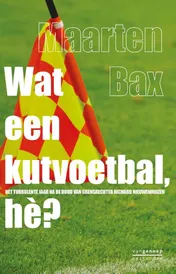 Omslag van Wat een kutvoetbal he?