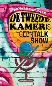 Omslag van De Tweede Kamer is geen talkshow