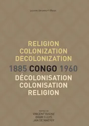 Omslag van Religion, Colonization and Decolonization in Congo, 1885-1960. Religion, colonisation et décolonisation au Congo, 1885-1960