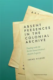 Omslag van Absent Presences in the Colonial Archive