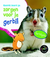 Omslag van Gerrit leert je zorgen voor je gerbil