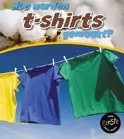Omslag van Hoe worden t-shirts gemaakt?