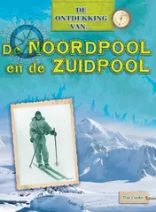 Omslag van De ontdekking van...De Noordpool en de Zuidpool