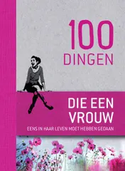 Omslag van 100 dingen die elke vrouw eens in haar leven moet hebben gedaan