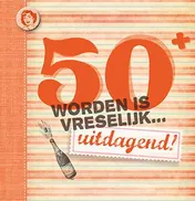Omslag van 50 worden is vreselijk... uitdagend!