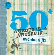 Omslag van 50 worden is vreselijk... avontuurlijk!