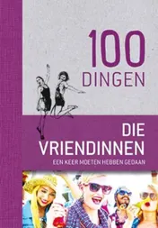Omslag van 100 dingen die vriendinnen een keer moeten hebben gedaan