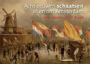 Omslag van Acht eeuwen schaatsen in en om Amsterdam