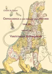Omslag van Onvolledige en niet helemaal ware Historie van de meestal niet Vere(e)nigde Nederlanden