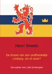 Omslag van De droom van een onafhankelijk Limburg: zin of onzin?