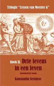 Omslag van Drie levens in een leven. Alchemistische roman
