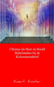 Omslag van Christus als Heer en Hoofd Bijbelstudies bij de Kolossenzenbrief