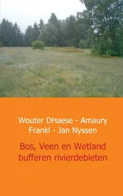 Omslag van Bos, Veen en Wetland - buffers van rivierdebieten in West Europa