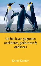Omslag van Uit het leven gegrepen anekdotes, gedachten & oneliners