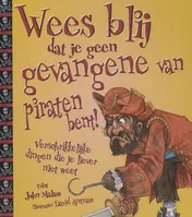 Omslag van Wees blij dat je geen gevangene van piraten bent!