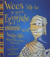 Omslag van Wees blij dat je geen Egyptische mummy bent