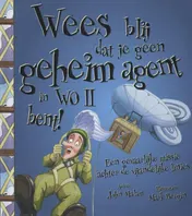 Omslag van Wees blij dat je geen geheim agent in WO 2 bent